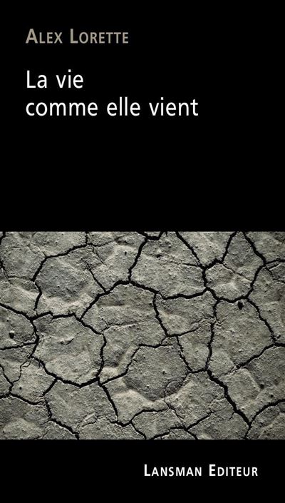 La Vie Comme Elle Vient Kapitel Zusammenfassung La vie comme elle vient - broché - Alex Lorette - Achat Livre | fnac