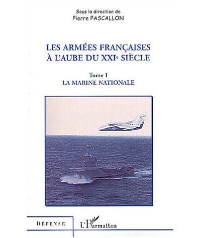 LES ARMÉES FRANÇAISES À L'AUBE DU XXIe SIÈCLE - Pierre Pascallon - broché