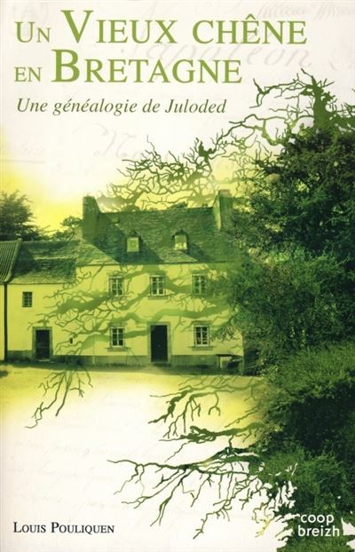 Un vieux chêne en Bretagne - une généalogie de juloded - Louis Pouliquen - broché