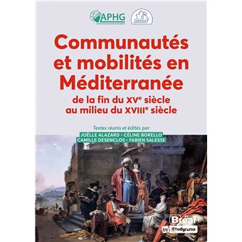 Communautés et mobilités en Méditerranée de la fin du XVe siècle au milieu du XVIIIe siècle