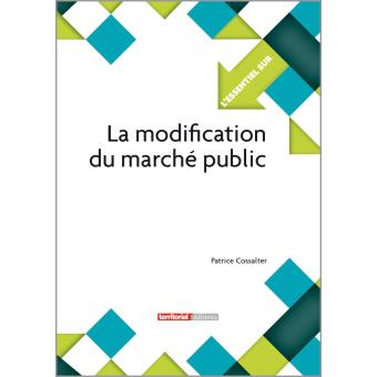 La modification du marché public - broché - Patrice Cossalter - Achat ...
