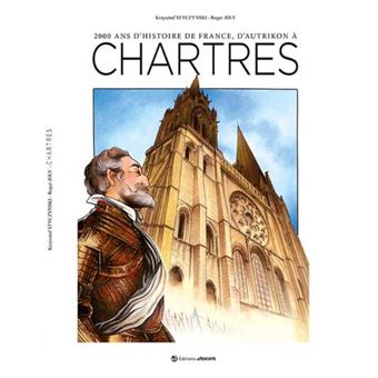 2000 ans d'histoire de France d'Autrikon à Chartres