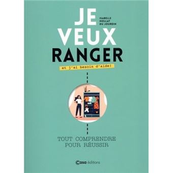 Je veux ranger et j'ai besoin d'aide - Tout comprendre pour réussir