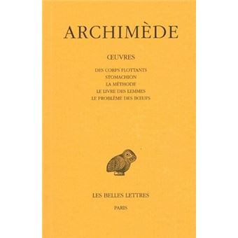 Œuvres. Tome III : Des corps flottants - Stomachion - La Méthode - Le livre des lemmes - Le Problème des bœufs
