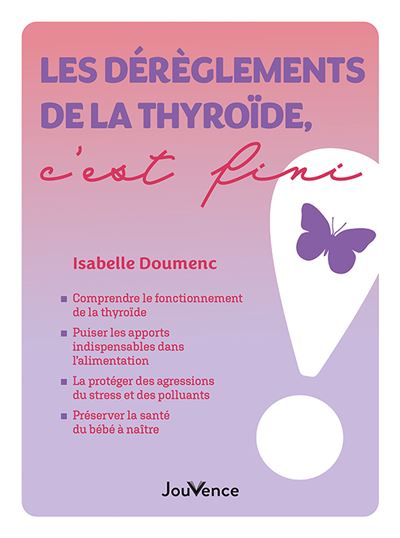 Les dérèglements de la thyroide, c'est fini ! - Isabelle Doumenc - broché