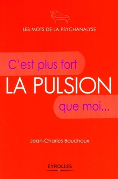 La pulsion : c'est plus fort que moi