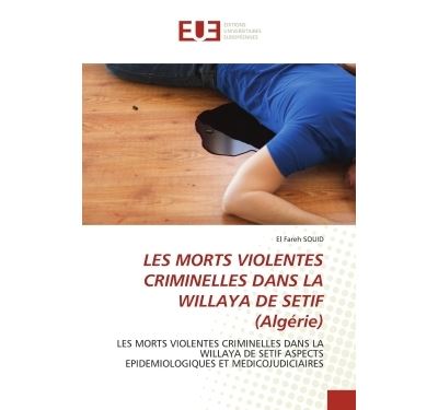 LES MORTS VIOLENTES CRIMINELLES DANS LA WILLAYA DE SETIF (Algérie)