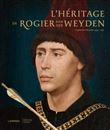L'héritage de Rogier van der Weyden