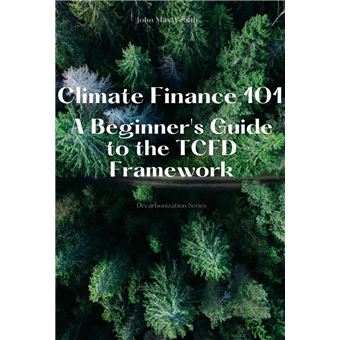 Climate Finance 101 - A Beginner's Guide to the TCFD Framework - ebook ...