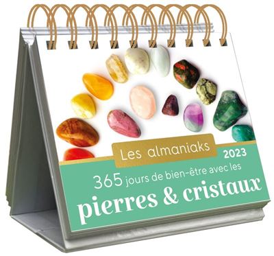 Almaniak 365 jours de bien-être avec les pierres et les cristaux 2023 - calendrier 1 savoir par jour