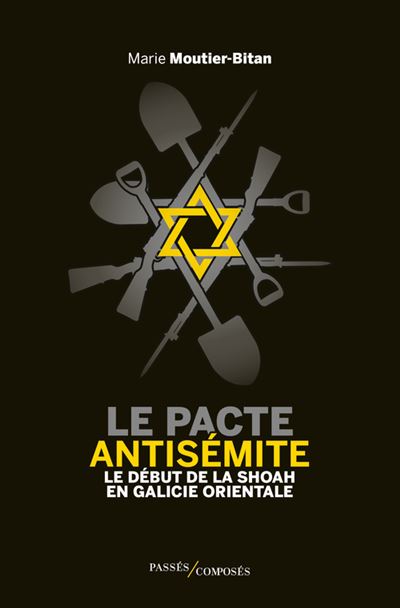 Le pacte antisémite Le début de la Shoah en Galicie orientale (juin-juillet 1941) - broché - Marie Moutier-Bitan - Achat Livre ou ebook | fnac