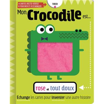 Mon crocodile est rose et tout doux