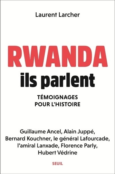 Rwanda ils parlent temoignages pour l'histoire