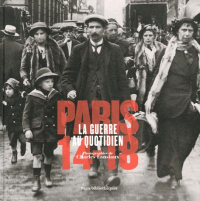 Paris, 1914-1918 : la guerre au quotidien