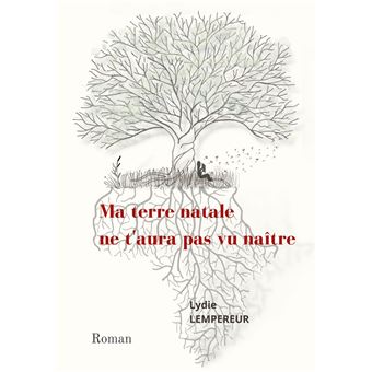 Ma terre natale ne t'aura pas vu naître
