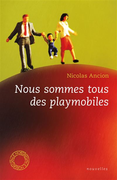 Nous sommes tous des playmobiles - Nicolas Ancion - Poche