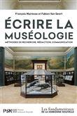 Ecrire la museologie. methodes de recherche, redaction, communication