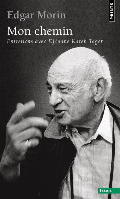Mon chemin. Entretiens avec Djénane Kareh Tager - Edgar Morin - Poche