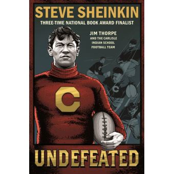 Undefeated: Jim Thorpe and the Carlisle Indian School Football Team ...