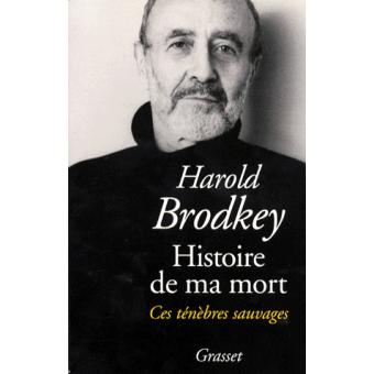 Histoire de ma mort ces ténèbres sauvages Harold Brodkey Achat