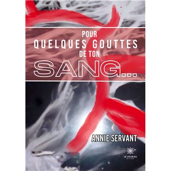 Pour quelques gouttes de ton sang...