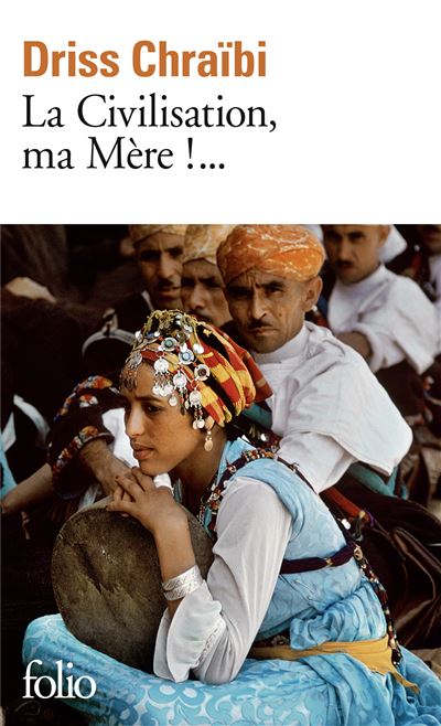 La Civilisation, ma Mère !... - Driss Chraibi - (donnée non spécifiée)