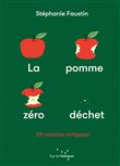 La Pomme zéro déchet - 25 recettes anti-gaspi