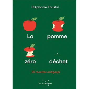 La Pomme zéro déchet - 25 recettes anti-gaspi