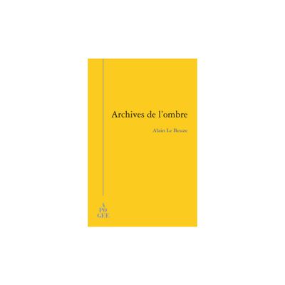 Archives de l'ombre - Alain Le Beuze - broché