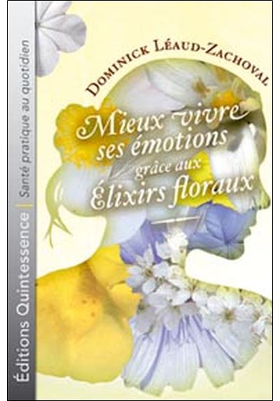 Mieux vivre émotions grâce élixirs floraux