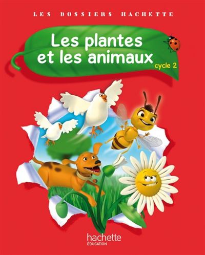 Les Dossiers Hachette Sciences Cycle 2 - Les plantes et les animaux - Livre élève - Jack Guichard - broché