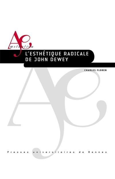 Esthétique radicale de John Dewey - Charles Floren - broché
