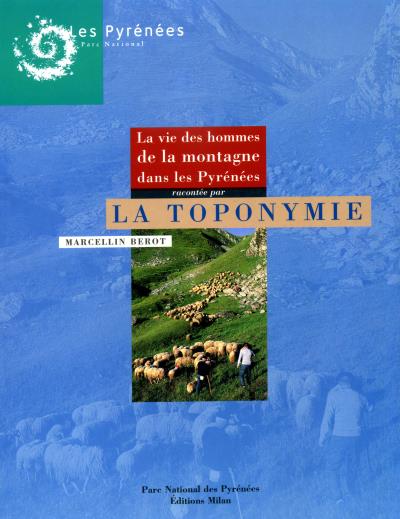 La vie des hommes dans les Pyrénées racontée par la toponymie