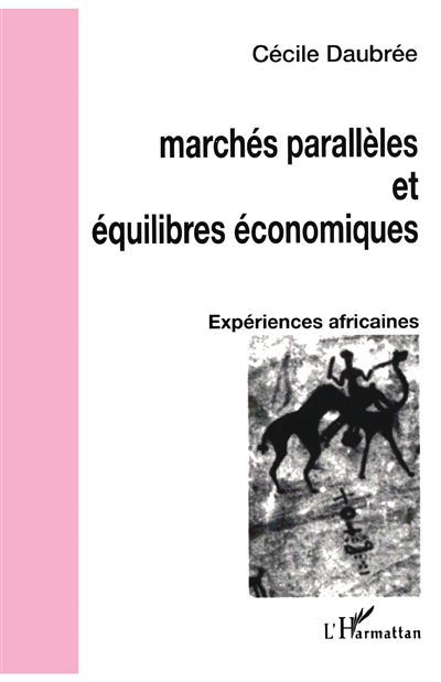 Marches paralleles et equilibres economiques experiences afr
