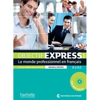 Objectif Express 1 Ne Livre De L Eleve Dvd Rom Livre De L Eleve Avec 1 Dvd Nouvelle Edition Broche Anne Lyse Dubois Beatrice Tauzin Achat Livre Fnac