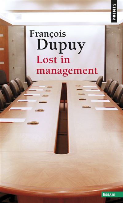 Lost in management. La vie quotidienne des entreprises au XXIe siècle - François Dupuy - Poche