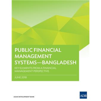 Public Financial Management Systems—Bangladesh Key Elements from a ...