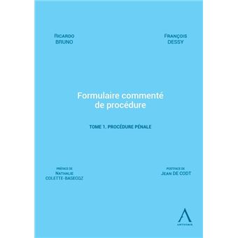 Formulaire commenté de procédure - Tome 1. Procédure pénale