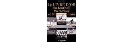 Le livre d'or du football pied-noir et nord-africain