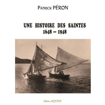 Une histoire des Saintes 1648-1948