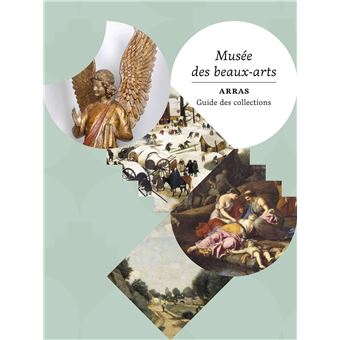 Musée des beaux-arts d'Arras. Guide des collections.