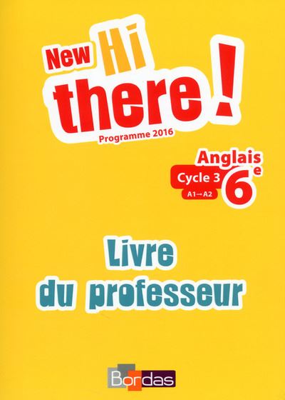 New Hi there ! Anglais 6e cycle 3 - 2017 Livre du professeur