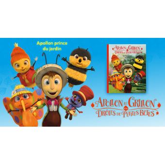 Apollon le Grillon et les Drôles de Petites Bêtes - Apollon prince du jardin