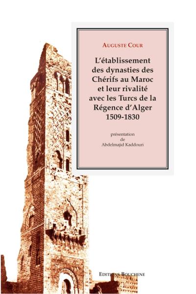 L'établissement des dynasties des chérifs au Maroc et leur rivalité avec les Turcs de la régence d'Alger