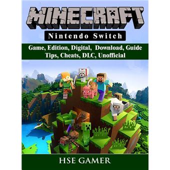 Minecraft Nintendo Switch Game, Edition, Digital, Download, Guide, Tips,  Cheats, DLC, Unofficial eBook by Hse Gamer - EPUB Book