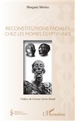 Reconstitutions faciales chez les momies égyptiennes