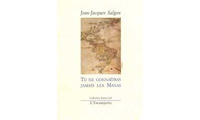 Tu ne connaîtras jamais les Mayas - Jean-Jacques Salgon - broché