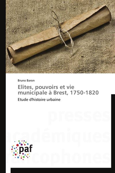 Elites, pouvoirs et vie municipale à brest, 1750-1820