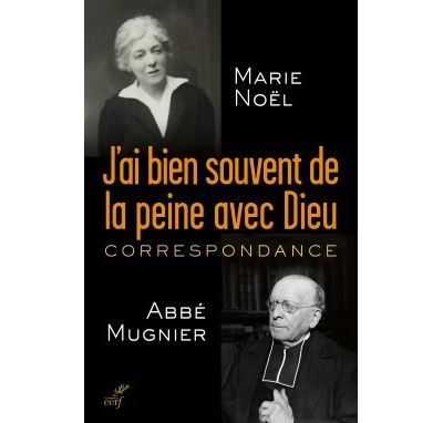 J'ai bien souvent de la peine avec Dieu . Correspondance