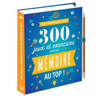 300 jeux & exercices pour une mémoire au top
